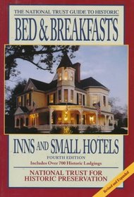 The National Trust Guide to Historic Bed  Breakfasts, Inns and Small Hotels, 4th Edition