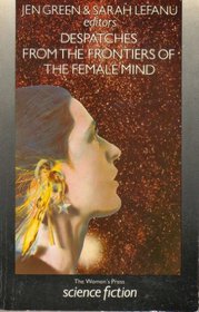 Despatches from the Frontiers of the Female Mind: An Anthology of Original Stories