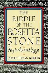 The Riddle of the Rosetta Stone: Key to Ancient Egypt