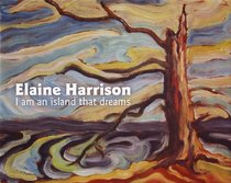 Elaine Harrison: I Am An Island That Dreams