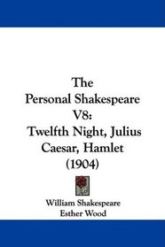 The Personal Shakespeare V8: Twelfth Night, Julius Caesar, Hamlet (1904)