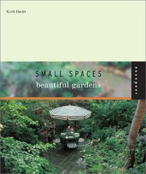 Small Spaces, Beautiful Gardens (Interior Design and Architecture)