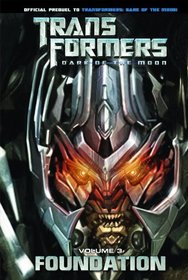 Transformers: Dark of the Moon: Foundation Volume 3 (Transformers: Dark of the Moon Movie Prequel)