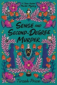 Sense and Second-Degree Murder (Jane Austen Murder Mysteries, 2)