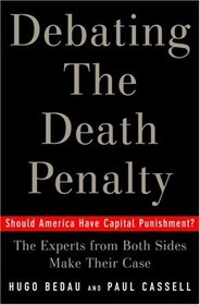 Debating the Death Penalty: Should America Have Capital Punishment? : The Experts on Both Sides Make Their Best Case
