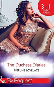 The Duchess Diaries: The Diplomat's Pregnant Bride / Her Unforgettable Royal Lover / the Texan's Royal M.D.