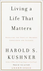 Living a Life That Matters: Resolving the Conflict Between Conscience and Success