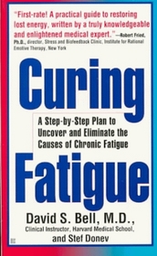 Curing Fatigue: A Step-By-Step Plan to Uncover and Eliminate the Causes of Chronic Fatigue