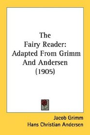 The Fairy Reader: Adapted From Grimm And Andersen (1905)