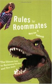 Rules for Roommates: The Ultimate Guide to Reclaiming Your Space and Your Sanity