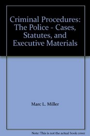 Criminal Procedures--The Police: Cases, Statutes, and Executive Materials