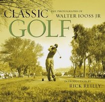 Classic Golf: The Photographs of Walter Iooss Jr.