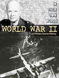 World War II: A Primary Source History (In Their Own Words (Milwaukee, Wis.).)