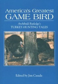 America's Greatest Game Bird: Archibald Rutledge's Turkey Hunting Tales