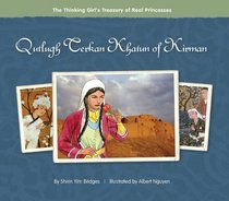 Qutlugh Terkan Khatun of Kirman (The Thinking Girl's Treasury of Real Princesses)