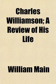 Charles Williamson; A Review of His Life