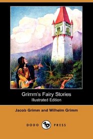 Grimm's Fairy Stories (Illustrated Edition) (Dodo Press)