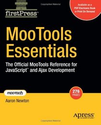 MooTools Essentials: The Official MooTools Reference for JavaScript™ and Ajax Development (Firstpress)