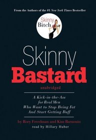 Skinny Bastard: A Kick in the Ass for Real Men Who Want to Stop Being Fat and Start Getting Buff (Library Binding)