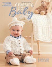 Dressing Up Baby (Leisure Arts #4780)