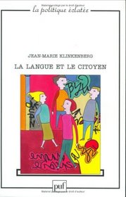 La Langue et le Citoyen : Pour une autre politique de la langue franaise