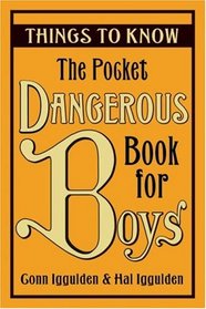 The Pocket Dangerous Book for Boys: Things to Know