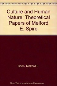 Culture and Human Nature : Theoretical Papers of Melford E. Spiro