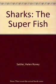 Sharks: The Super Fish