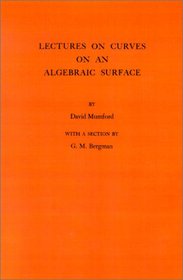 Lectures on Curves on an Algebraic Surface. (AM-59) (Annals of Mathematics Studies)