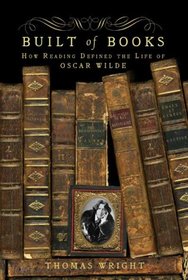 Built of Books: How Reading Defined the Life of Oscar Wilde