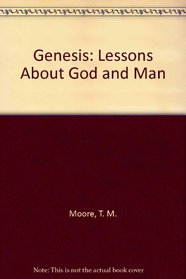 Genesis: Lessons About God and Man