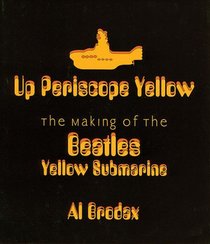 Up Periscope Yellow : The Making of the Beatles' Yellow Submarine