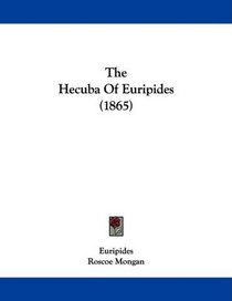 The Hecuba Of Euripides (1865)