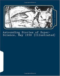 Astounding Stories of Super-Science, May 1930 [Illustrated]