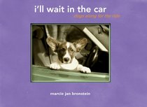 I'll Wait in the Car: Dogs Along for the Ride
