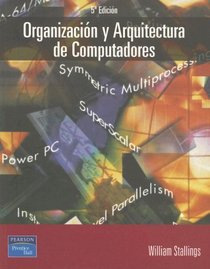 Organizacion y Arquitectura de Computadores: Diseno Para Optimizar Prestaciones / Computer Organization and Architecture