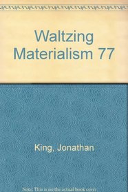Waltzing Materialism