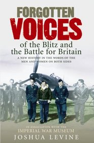 Forgotten Voices of the Blitz and the Battle of Britain (Forgotten Voices)