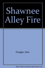 Shawnee Alley Fire
