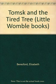 Tomsk and the Tired Tree (Little Womble books)