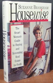 Housewise: The Smart Woman's Guide to Buying and Renovating Real Estate for Profit