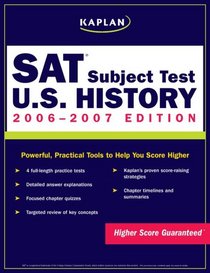 Kaplan SAT Subject Test: U.S. History 2006-2007 (Kaplan Sat Subject Tests Us History)