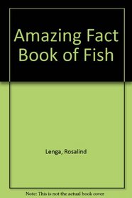 Amazing Fact Book of Fish (Amazing fact books)