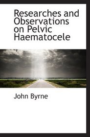 Researches and Observations on Pelvic Haematocele