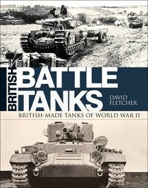 British Battle Tanks: British-made tanks of World War II