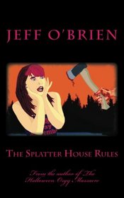 The Splatter House Rules (The B Novels) (Volume 2)
