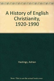 A History of English Christianity, 1920-1990