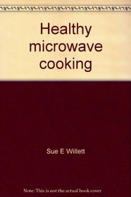 Healthy microwave cooking: Low cholesterol and low fat (Health series)