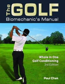 The Golf Biomechanic's Manual: Whole in One Golf Conditioning