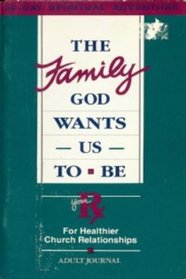 The Family God Wants Us to Be: Your Rx for Healthier Church Relationships
